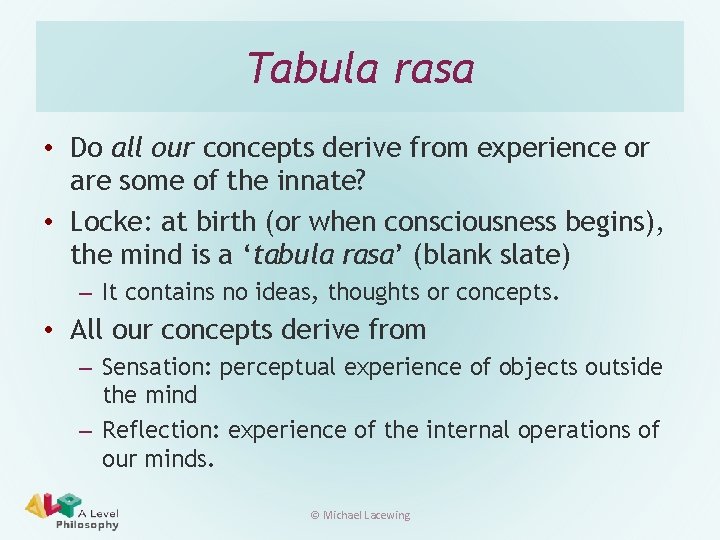 Tabula rasa • Do all our concepts derive from experience or are some of