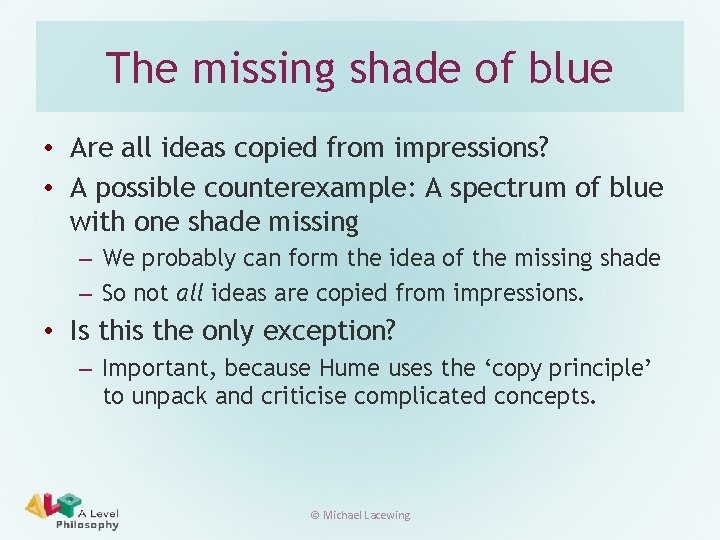 The missing shade of blue • Are all ideas copied from impressions? • A