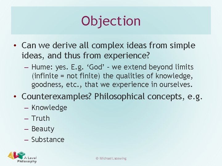Objection • Can we derive all complex ideas from simple ideas, and thus from