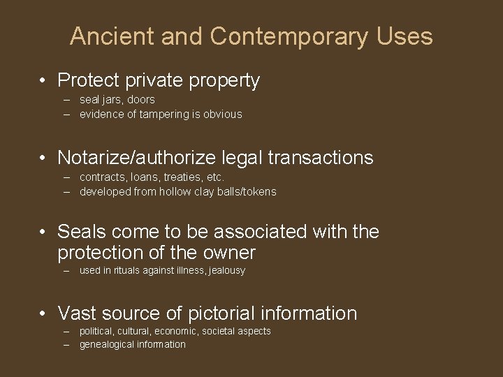 Ancient and Contemporary Uses • Protect private property – seal jars, doors – evidence