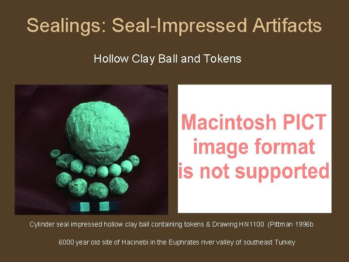 Sealings: Seal-Impressed Artifacts Hollow Clay Ball and Tokens Cylinder seal impressed hollow clay ball