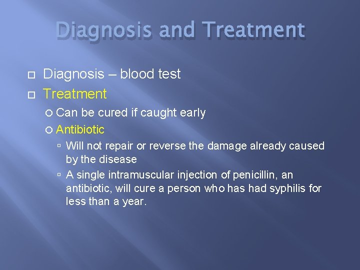 Diagnosis and Treatment Diagnosis – blood test Treatment Can be cured if caught early