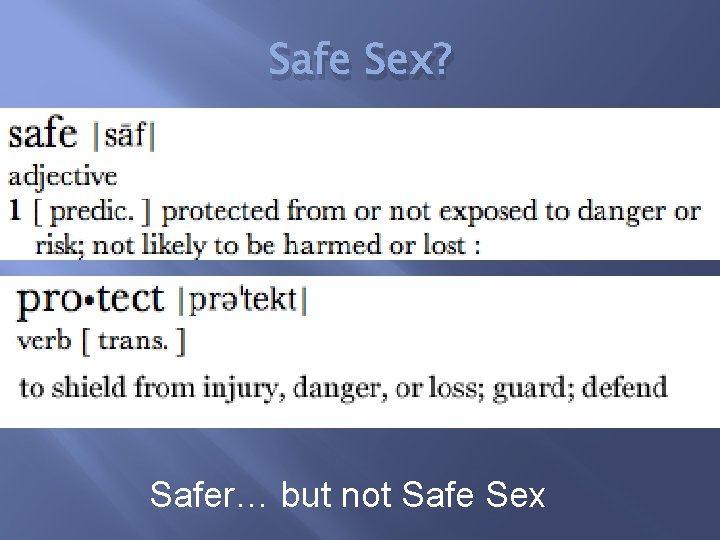 Safe Sex? Safer… but not Safe Sex 