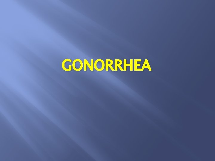 GONORRHEA 