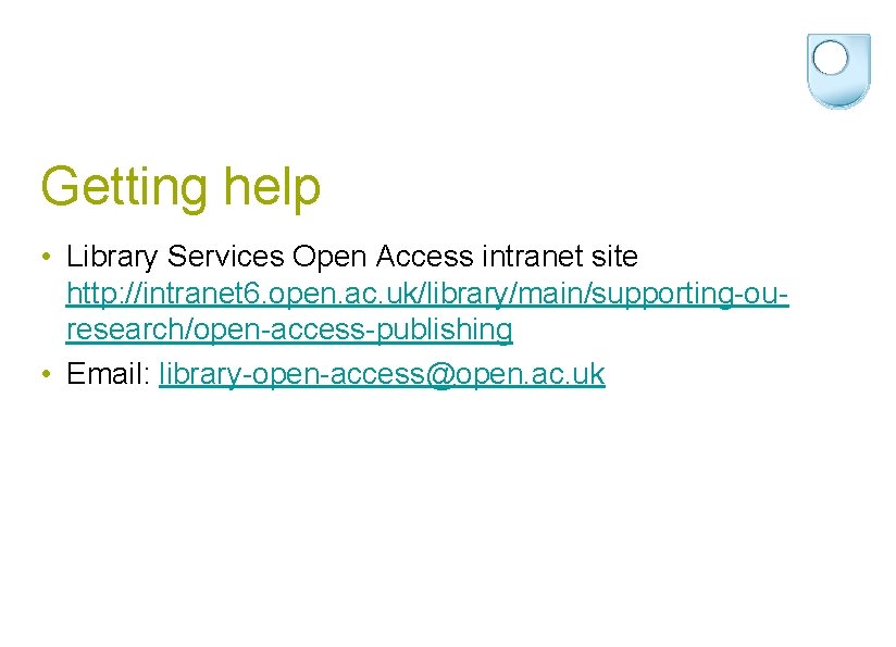 Getting help • Library Services Open Access intranet site http: //intranet 6. open. ac.
