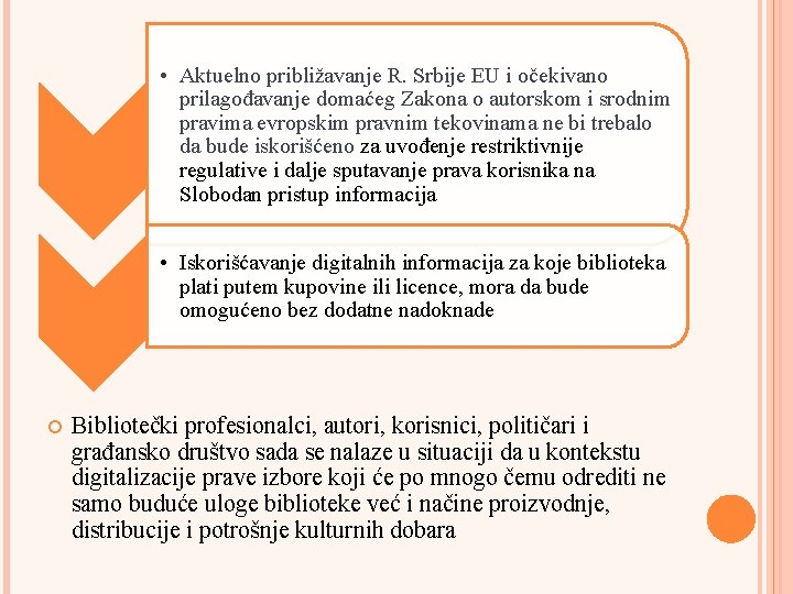  • Aktuelno približavanje R. Srbije EU i očekivano prilagođavanje domaćeg Zakona o autorskom