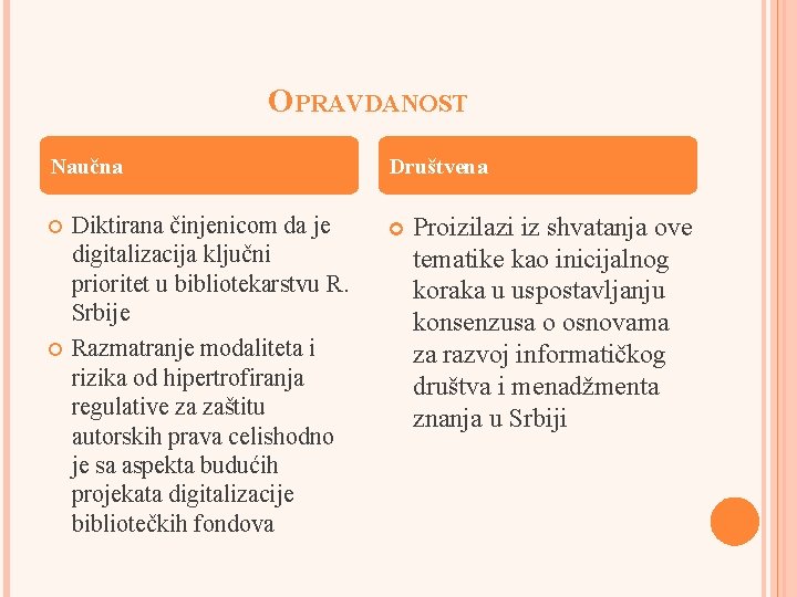 OPRAVDANOST Naučna Diktirana činjenicom da je digitalizacija ključni prioritet u bibliotekarstvu R. Srbije Razmatranje