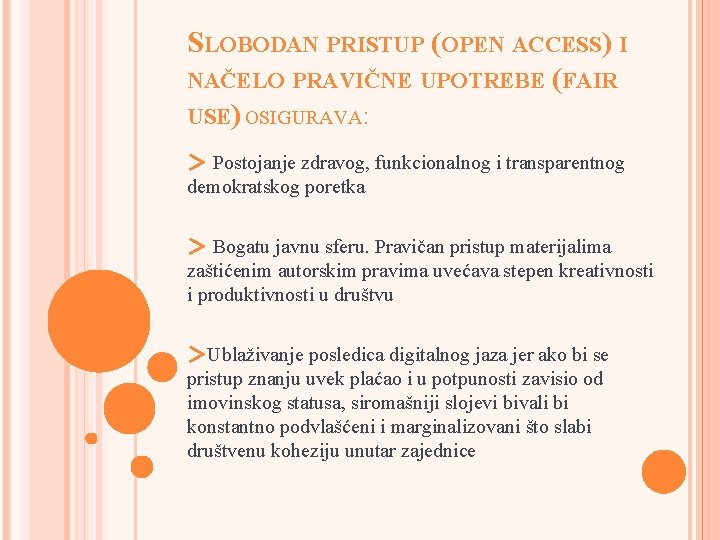 SLOBODAN PRISTUP (OPEN ACCESS) I NAČELO PRAVIČNE UPOTREBE (FAIR USE) OSIGURAVA: ＞ Postojanje zdravog,