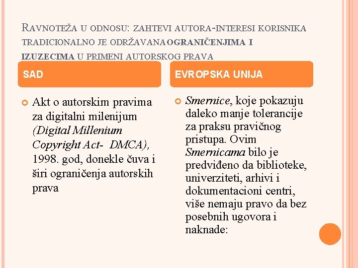 RAVNOTEŽA U ODNOSU: ZAHTEVI AUTORA-INTERESI KORISNIKA TRADICIONALNO JE ODRŽAVANA OGRANIČENJIMA I IZUZECIMA U PRIMENI