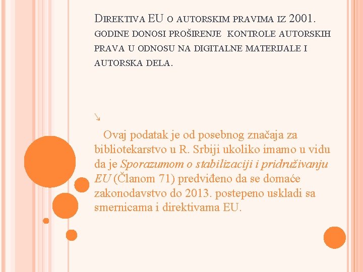 DIREKTIVA EU O AUTORSKIM PRAVIMA IZ 2001. GODINE DONOSI PROŠIRENJE KONTROLE AUTORSKIH PRAVA U