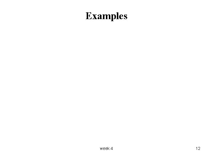 Examples week 4 12 