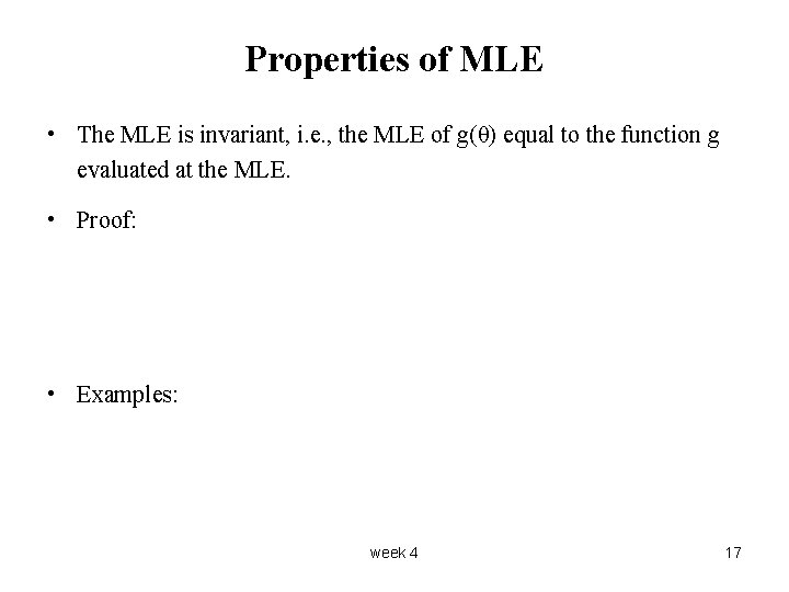 Properties of MLE • The MLE is invariant, i. e. , the MLE of
