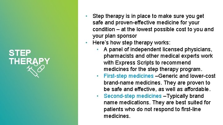 STEP THERAPY • Step therapy is in place to make sure you get safe
