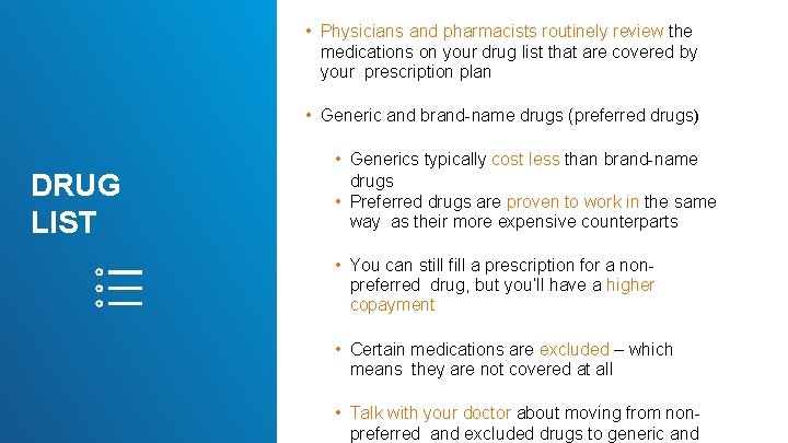  • Physicians and pharmacists routinely review the medications on your drug list that