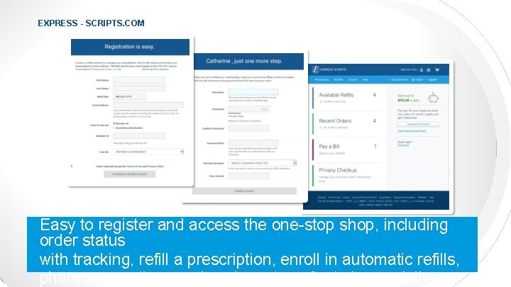 EXPRESS - SCRIPTS. COM Easy to register and access the one-stop shop, including order