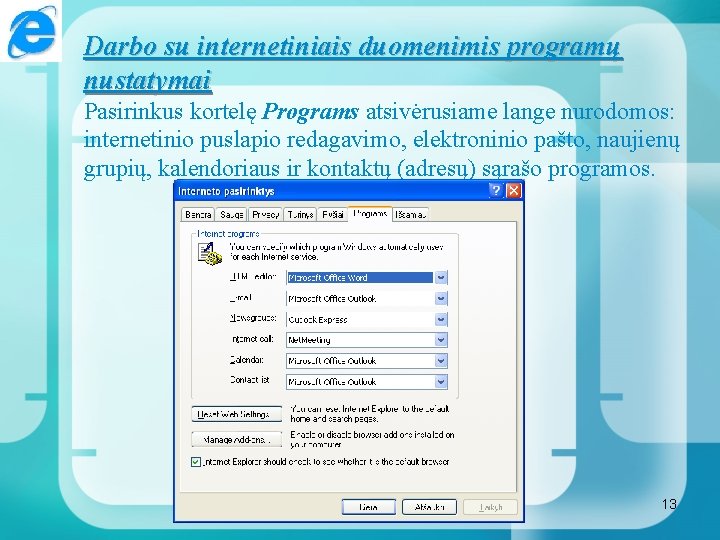 Darbo su internetiniais duomenimis programų nustatymai Pasirinkus kortelę Programs atsivėrusiame lange nurodomos: internetinio puslapio