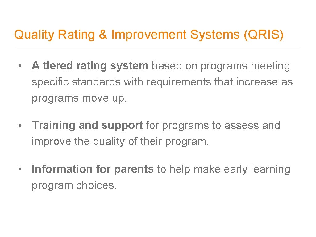 Quality Rating & Improvement Systems (QRIS) • A tiered rating system based on programs