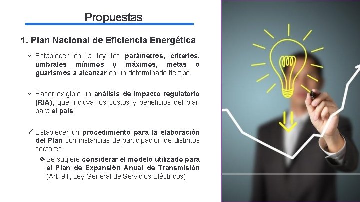 Propuestas 1. Plan Nacional de Eficiencia Energética ü Establecer en la ley los parámetros,