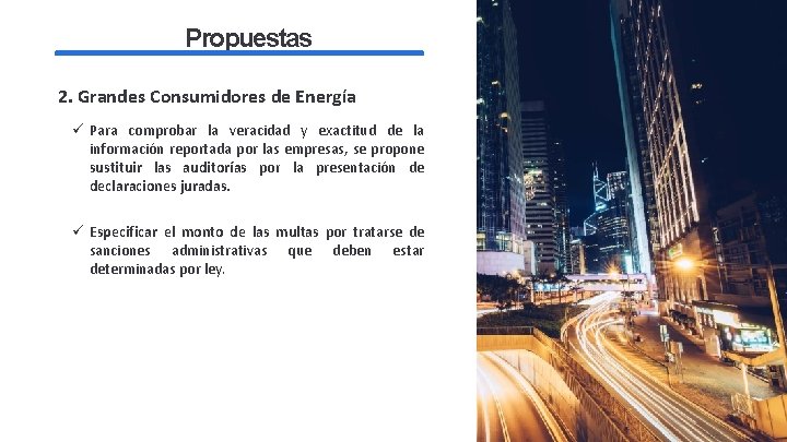 Propuestas 2. Grandes Consumidores de Energía ü Para comprobar la veracidad y exactitud de