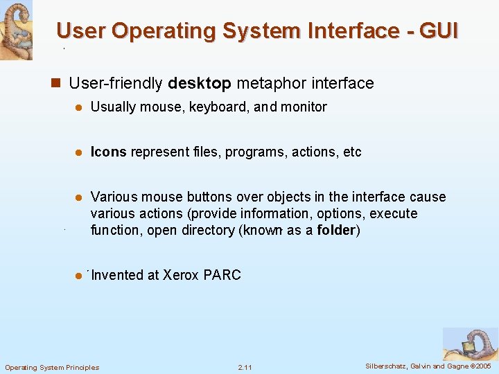 User Operating System Interface - GUI n User-friendly desktop metaphor interface l Usually mouse,