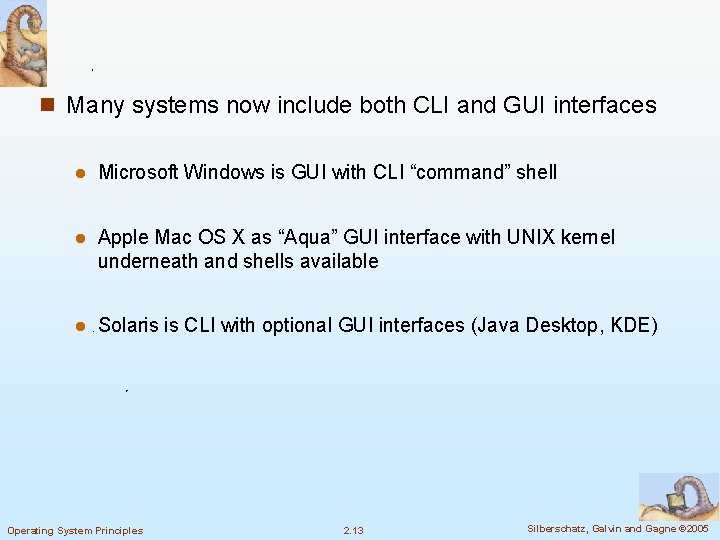 n Many systems now include both CLI and GUI interfaces l Microsoft Windows is