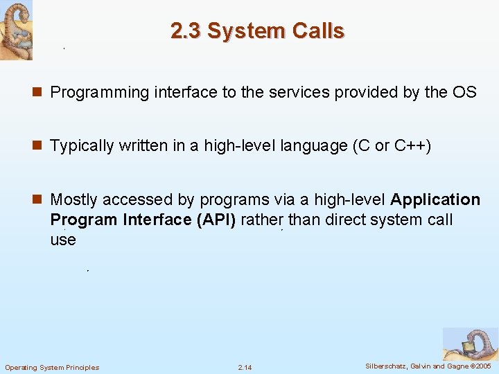 2. 3 System Calls n Programming interface to the services provided by the OS