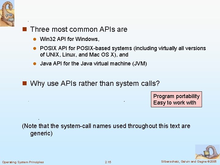 n Three most common APIs are l Win 32 API for Windows, l POSIX