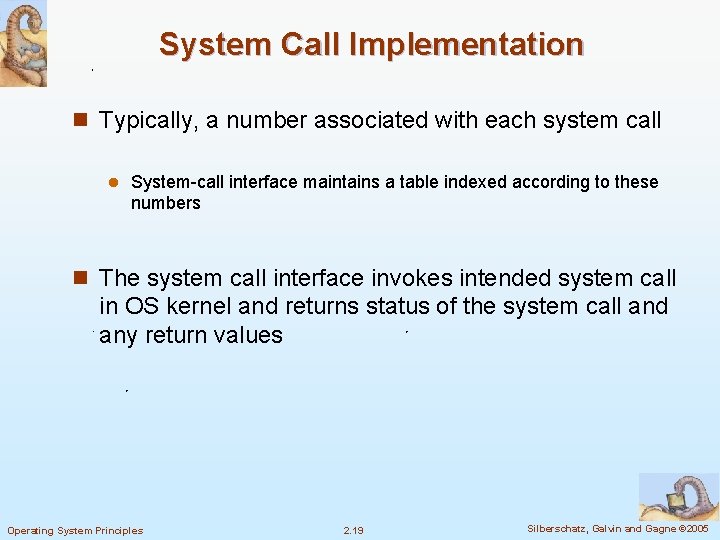 System Call Implementation n Typically, a number associated with each system call l System-call