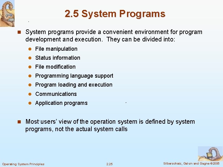 2. 5 System Programs n System programs provide a convenient environment for program development