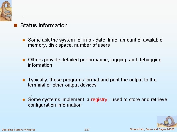 n Status information l Some ask the system for info - date, time, amount