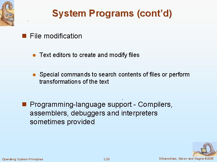 System Programs (cont’d) n File modification l Text editors to create and modify files