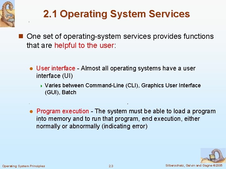 2. 1 Operating System Services n One set of operating-system services provides functions that