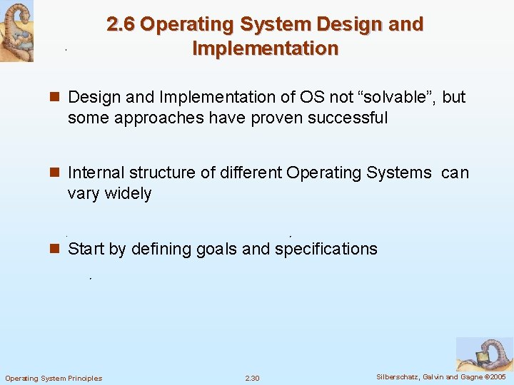 2. 6 Operating System Design and Implementation n Design and Implementation of OS not