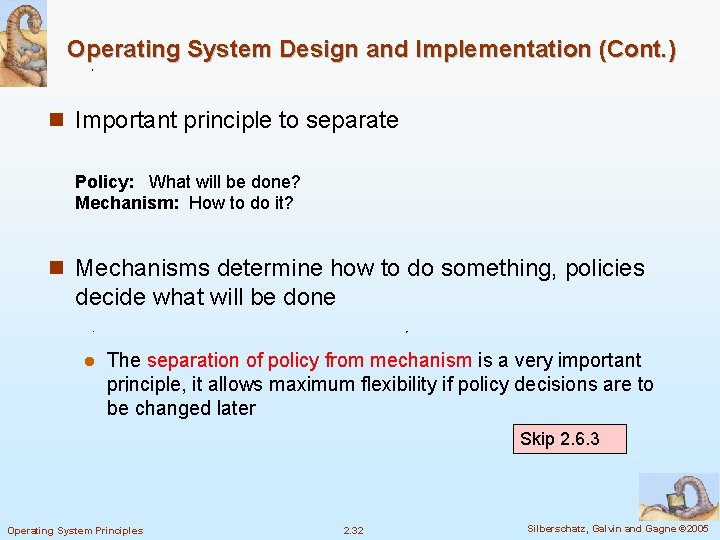 Operating System Design and Implementation (Cont. ) n Important principle to separate Policy: What