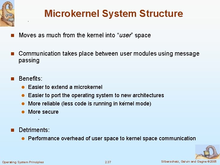 Microkernel System Structure n Moves as much from the kernel into “user” space n