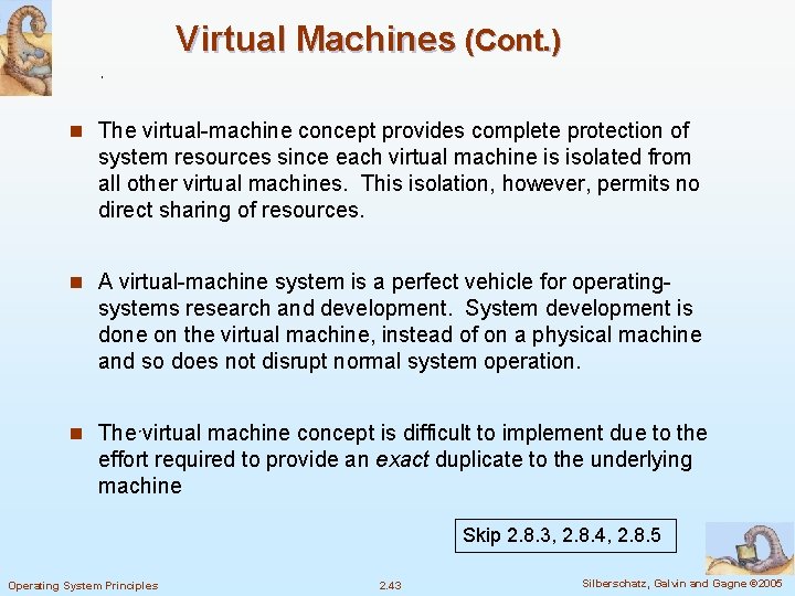 Virtual Machines (Cont. ) n The virtual-machine concept provides complete protection of system resources