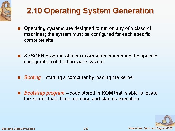 2. 10 Operating System Generation n Operating systems are designed to run on any