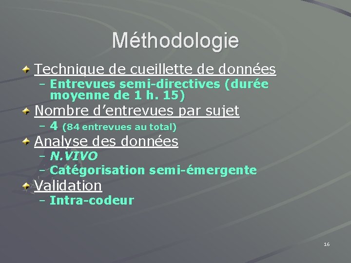 Méthodologie Technique de cueillette de données – Entrevues semi-directives (durée moyenne de 1 h.