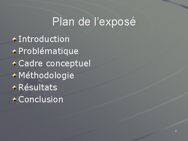 Plan de l’exposé Introduction Problématique Cadre conceptuel Méthodologie Résultats Conclusion 2 