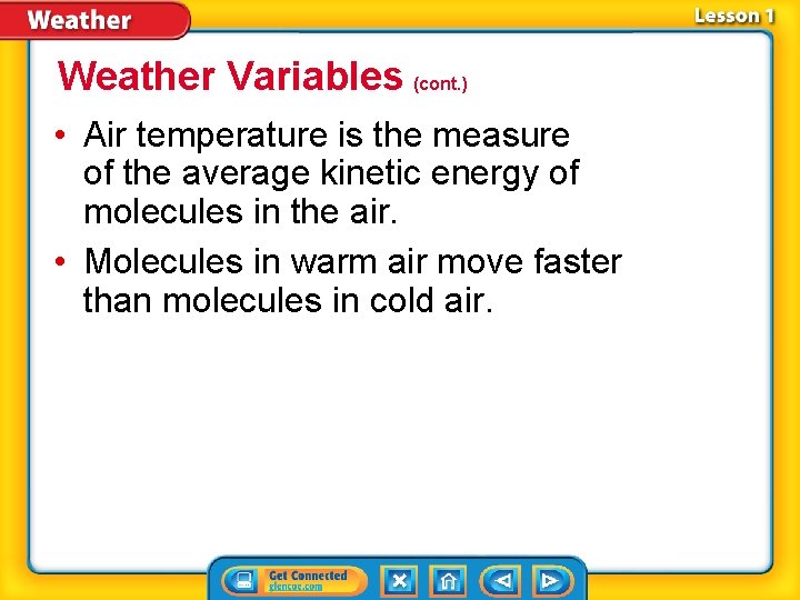 Weather Variables (cont. ) • Air temperature is the measure of the average kinetic