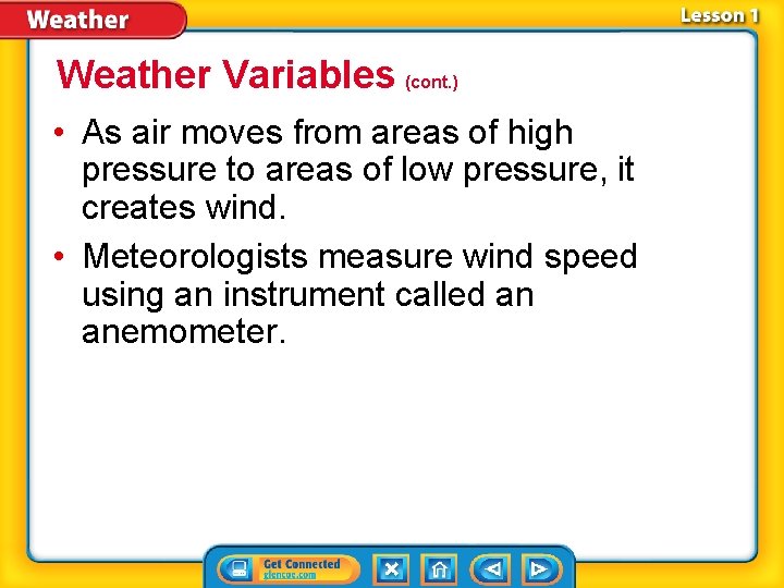 Weather Variables (cont. ) • As air moves from areas of high pressure to