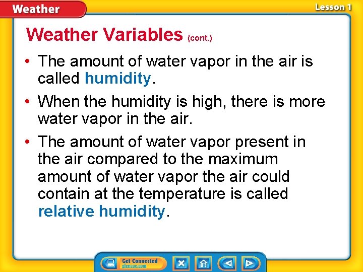 Weather Variables (cont. ) • The amount of water vapor in the air is