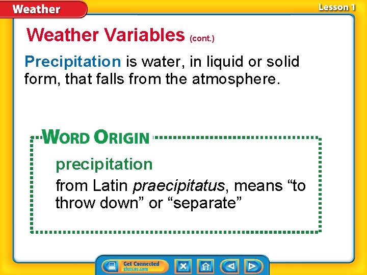 Weather Variables (cont. ) Precipitation is water, in liquid or solid form, that falls