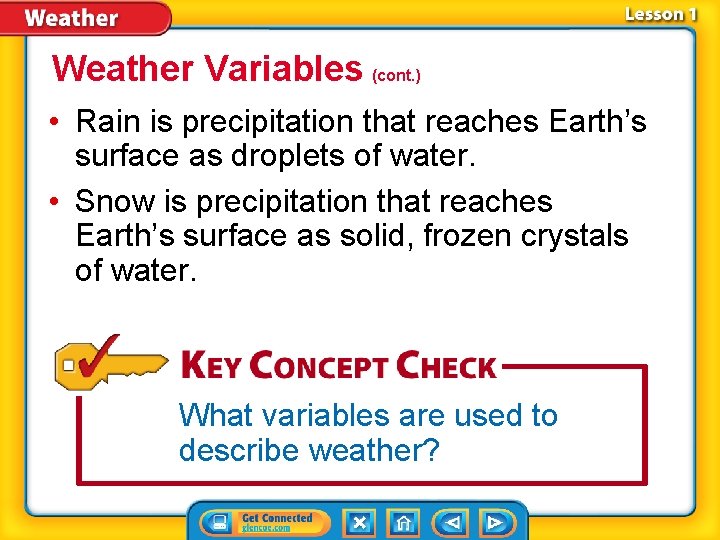 Weather Variables (cont. ) • Rain is precipitation that reaches Earth’s surface as droplets