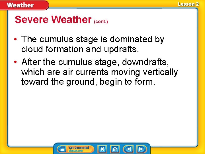 Severe Weather (cont. ) • The cumulus stage is dominated by cloud formation and