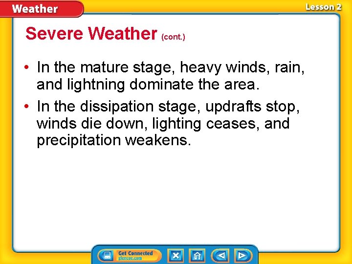 Severe Weather (cont. ) • In the mature stage, heavy winds, rain, and lightning