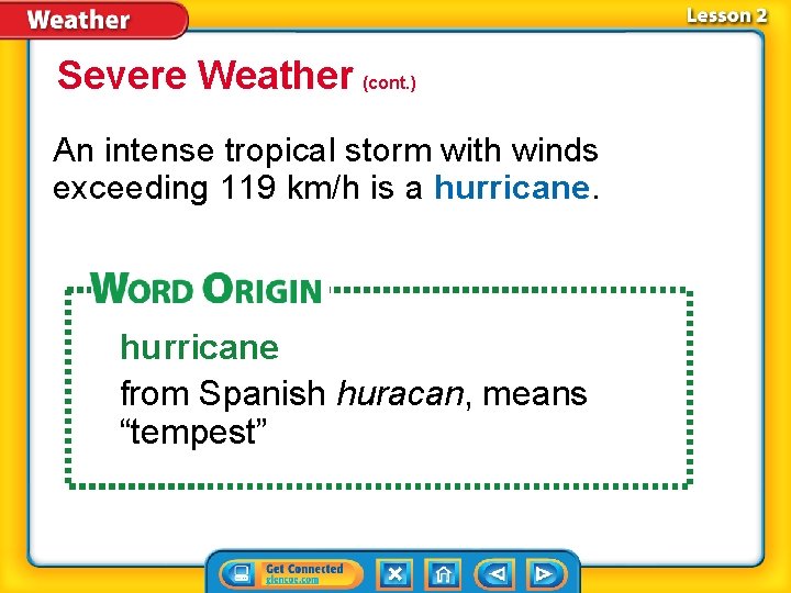 Severe Weather (cont. ) An intense tropical storm with winds exceeding 119 km/h is
