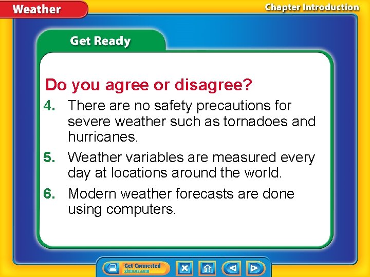 Do you agree or disagree? 4. There are no safety precautions for severe weather