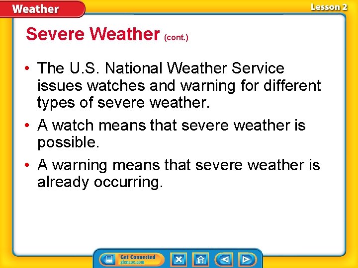 Severe Weather (cont. ) • The U. S. National Weather Service issues watches and