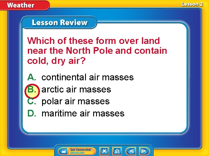 Which of these form over land near the North Pole and contain cold, dry